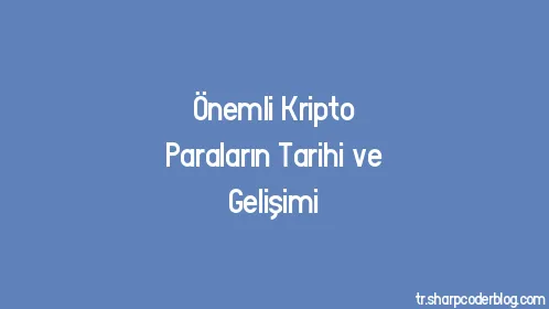 Önemli Kripto Paraların Tarihi ve Gelişimi - Thumbnail