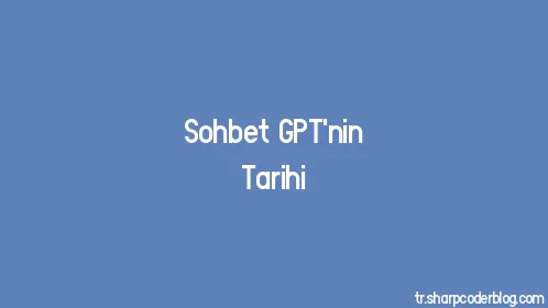 Sohbet GPT'nin Tarihi - Thumbnail