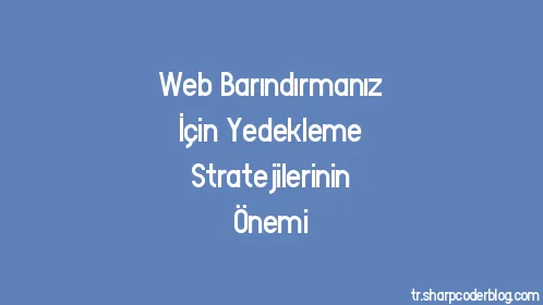 Web Barındırmanız İçin Yedekleme Stratejilerinin Önemi - Thumbnail