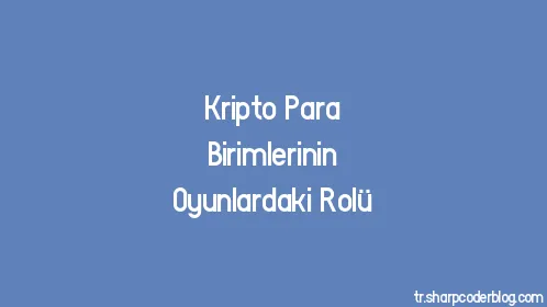 Kripto Para Birimlerinin Oyunlardaki Rolü - Thumbnail