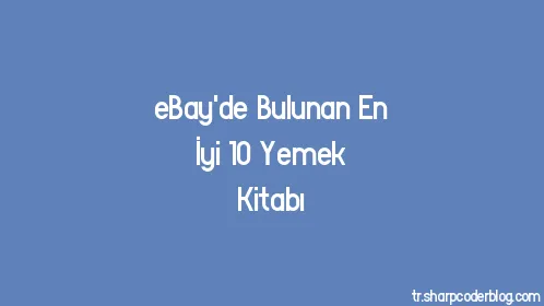 eBay'de Bulunan En İyi 10 Yemek Kitabı - Thumbnail