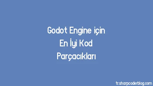 Godot Engine için En İyi Kod Parçacıkları - Thumbnail