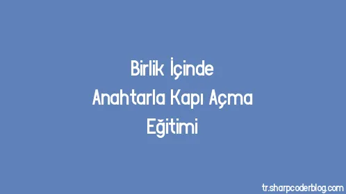 Birlik İçinde Anahtarla Kapı Açma Eğitimi - Thumbnail