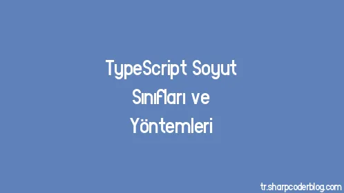 TypeScript Soyut Sınıfları ve Yöntemleri - Thumbnail