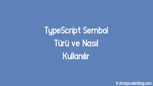 TypeScript Sembol Türü ve Nasıl Kullanılır - Thumbnail