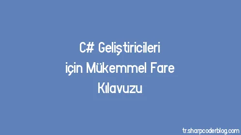 C# Geliştiricileri için Mükemmel Fare Kılavuzu - Thumbnail