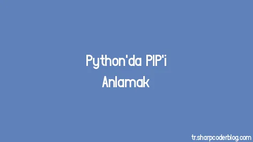 Python'da PIP'i Anlamak - Thumbnail