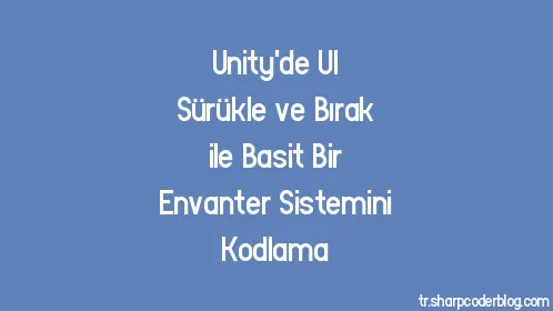Unity'de UI Sürükle ve Bırak ile Basit Bir Envanter Sistemini Kodlama - Thumbnail