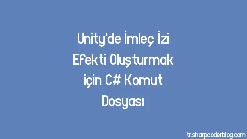 Unity'de İmleç İzi Efekti Oluşturmak için C# Komut Dosyası - Thumbnail