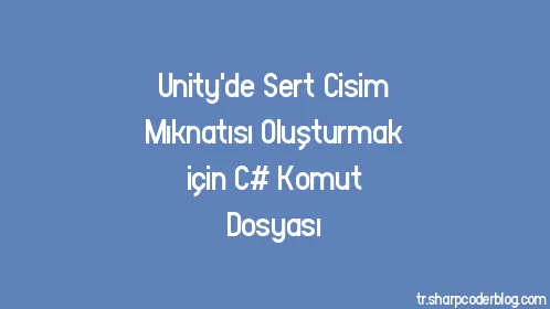 Unity'de Sert Cisim Mıknatısı Oluşturmak için C# Komut Dosyası - Thumbnail