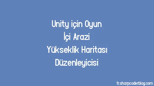 Unity için Oyun İçi Arazi Yükseklik Haritası Düzenleyicisi - Thumbnail