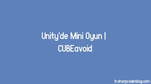 Unity'de Mini Oyun | CUBEavoid - Thumbnail