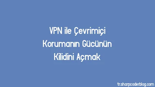 VPN ile Çevrimiçi Korumanın Gücünün Kilidini Açmak - Thumbnail
