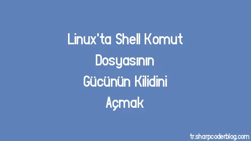 Linux'ta Shell Komut Dosyasının Gücünün Kilidini Açmak - Thumbnail