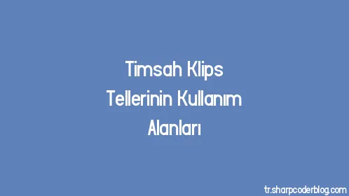 Timsah Klips Tellerinin Kullanım Alanları - Thumbnail