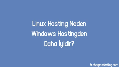 Linux Hosting Neden Windows Hostingden Daha İyidir? - Thumbnail
