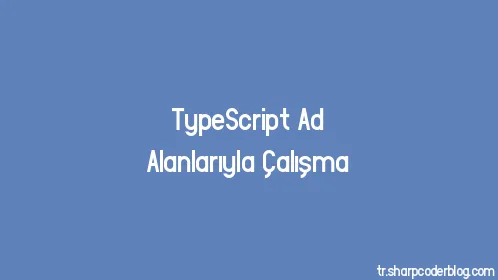TypeScript Ad Alanlarıyla Çalışma - Thumbnail